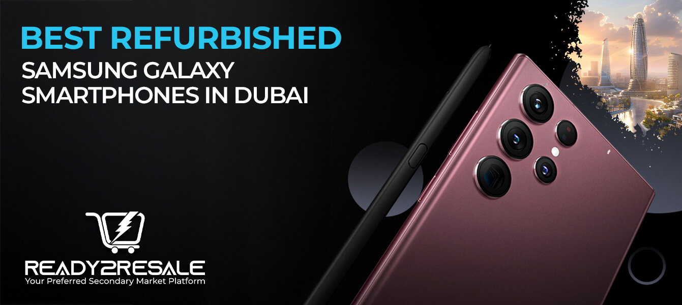 Best Refurbished Samsung Galaxy Smartphones in Dubai - UAE